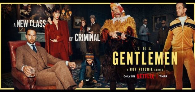 قصة وموعد عرض مسلسل The Gentlemen على نتفليكس